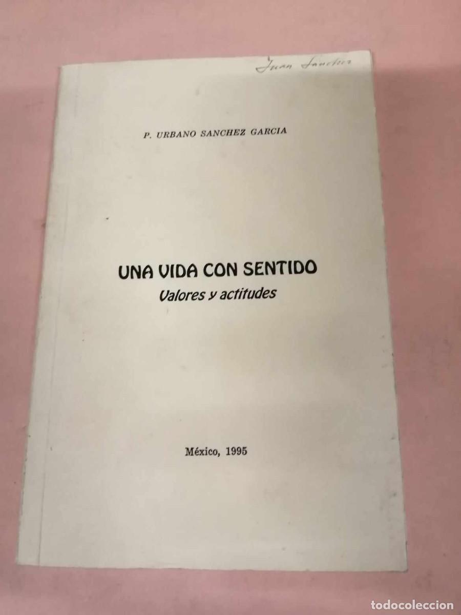 Libri di seconda mano: UNA VIDA CON SENTIDO. VALORES Y ACTITUDES (P. URBANO SANCHEZ GARCIA)