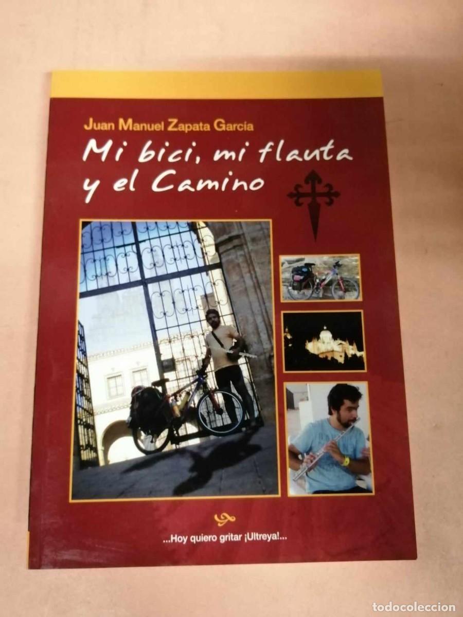 Libros de segunda mano: MI BICI, MI FLAUTA Y EL CAMINO (JUAN MANUEL ZAPATA GARCIA)