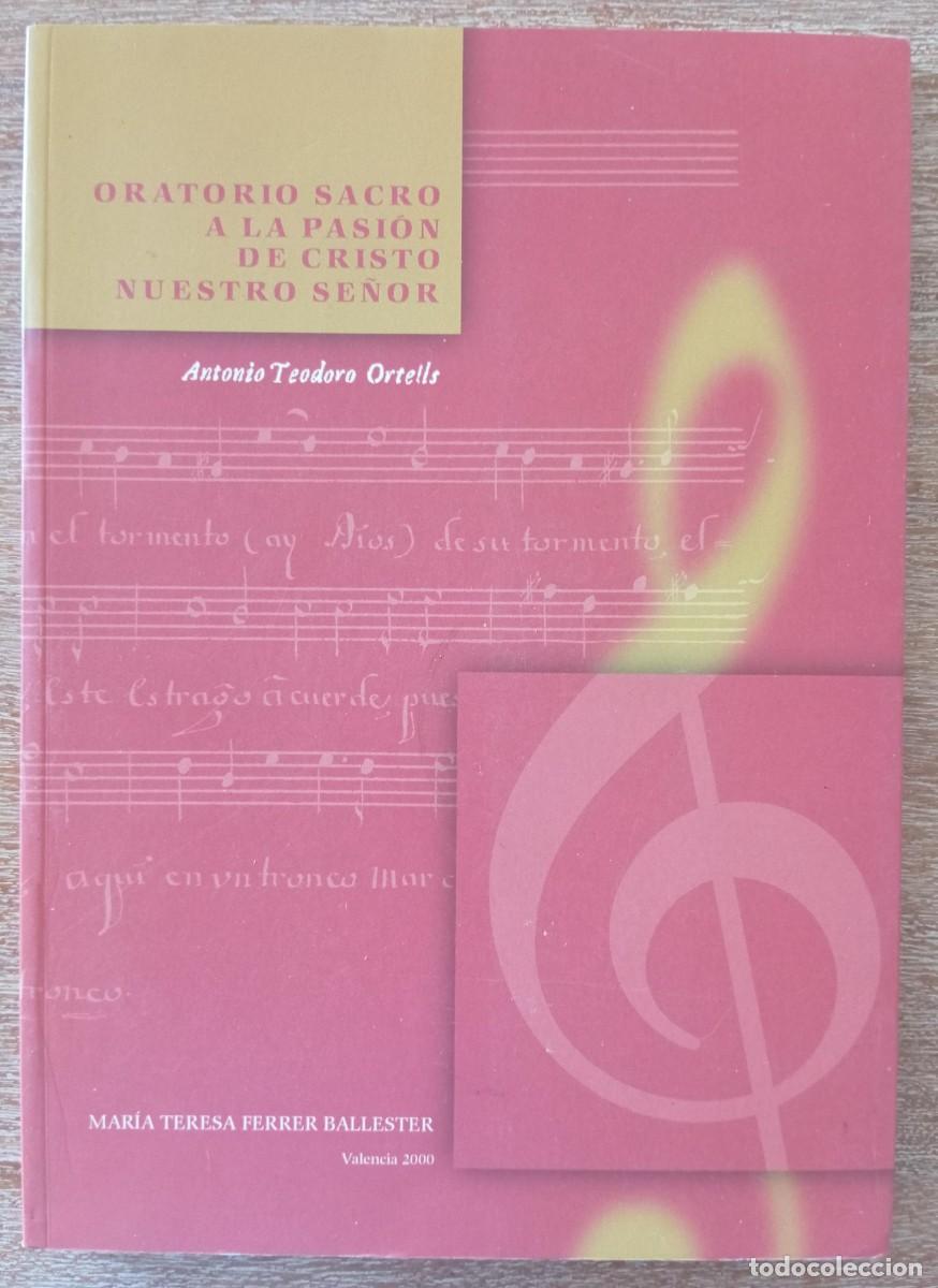 Libros de segunda mano: ORATORIO SACRO A LA PASION DE CRISTO NUESTRO SE&Ntilde;OR - ANTONIO TEODORO ORTELLS