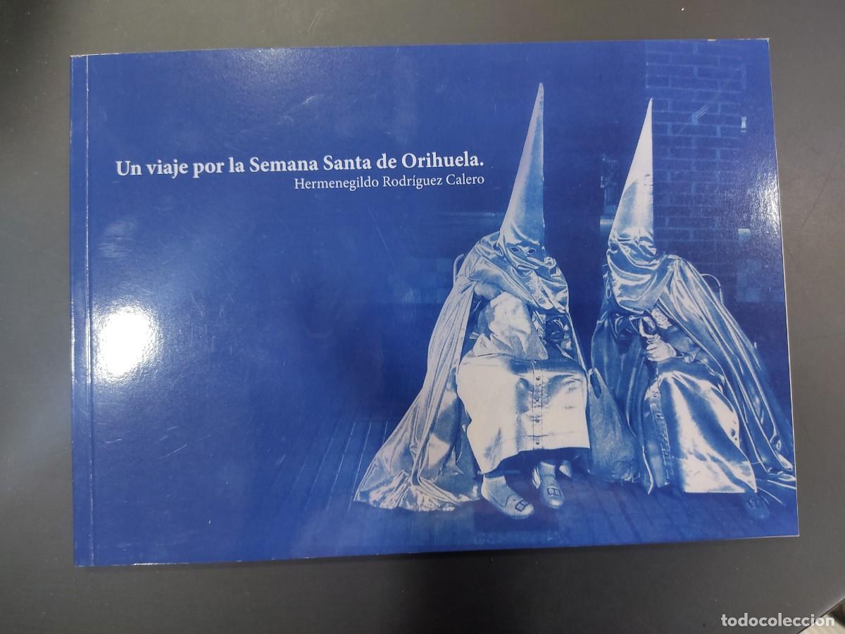 Libros de segunda mano: UN VIAJE POR LA SEMANA SANTA DE ORIHUELA