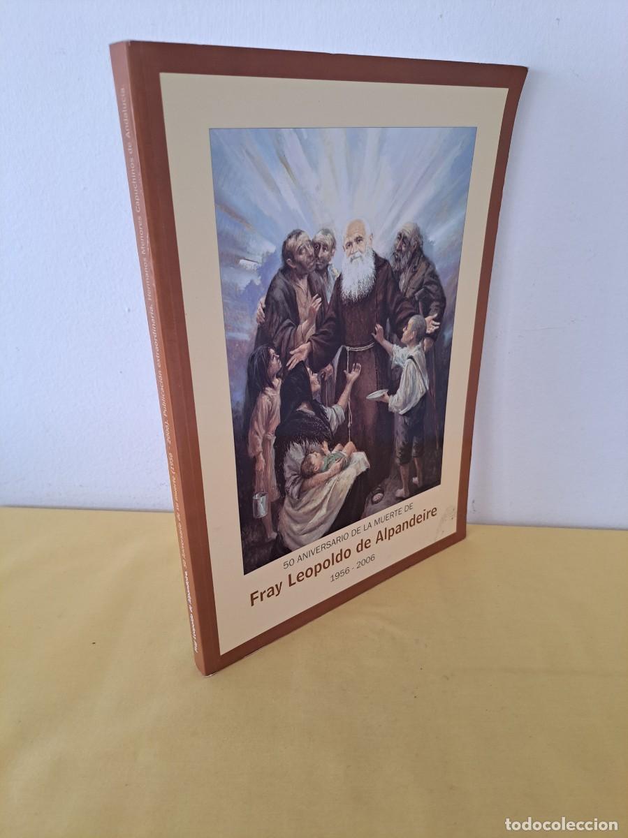 Libros de segunda mano: 50 ANIVERSARIO DE LA MUERTE DE FRAY LEOPOLDO DE ALPANDEIRE 1956-2006