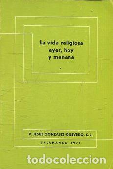Libros de segunda mano: LA VIDA RELIGIOSA AYER, HOY Y MA&Ntilde;ANA. - GONZALEZ-QUEVEDO Jesus.