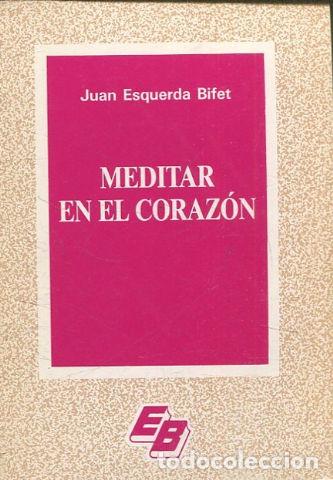 Libros de segunda mano: MEDITAR EN EL CORAZON. - ESQUERDA BIFET Juan. - Foto 1