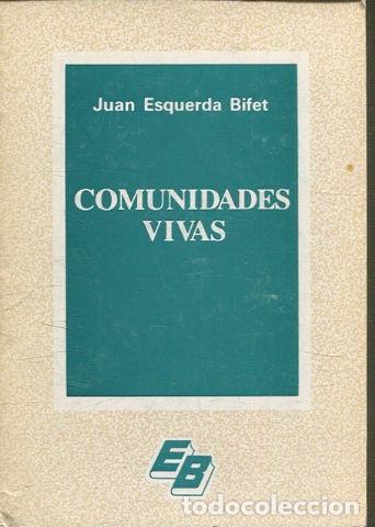 Libros de segunda mano: COMUNIDADES VIVAS. - ESQUERDA BIFET Juan. - Foto 1