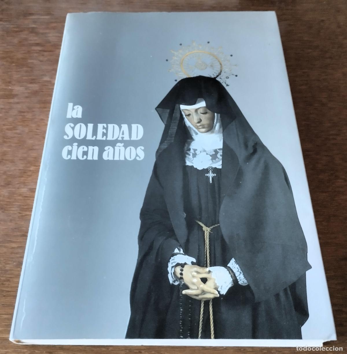 Libros de segunda mano: La Soledad, cien a&ntilde;os, Semana Santa de Zamora, 1986,