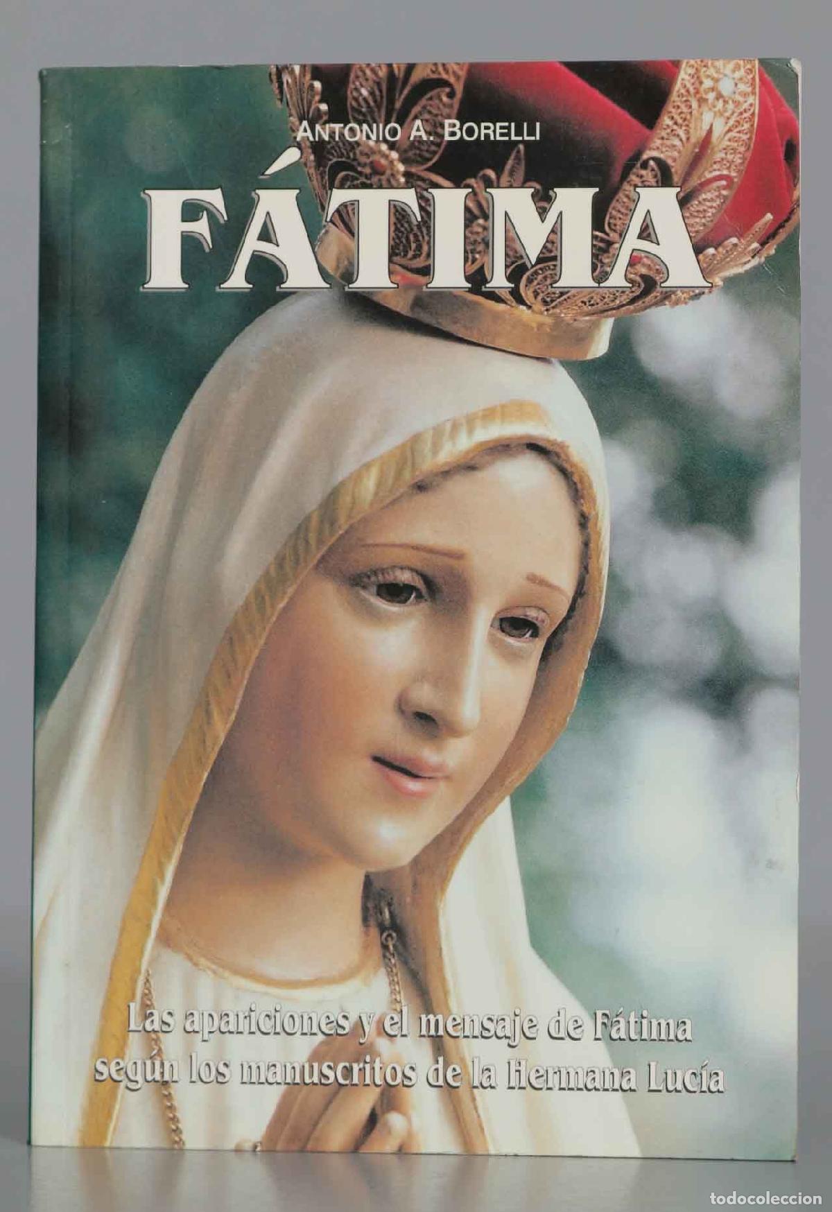 Second hand books: FATIMA - LAS APARICIONES Y EL MENSAJE DE F&Aacute;TIMA SEG&Uacute;N LOS MANUSCRITOS DE LA HERMANA LUC&Iacute;A Antonio A
