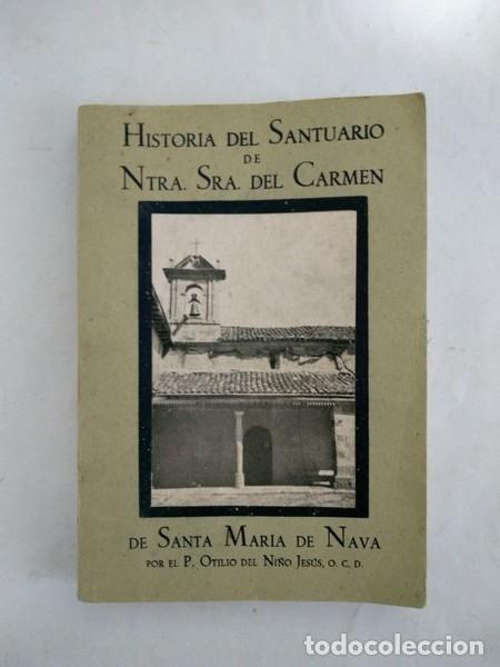 Libros de segunda mano: Historia del Santuario de Ntra. Sra. del Carmen de Santa Maria de Nava - P. Otilio del Ni&ntilde;o Jesus