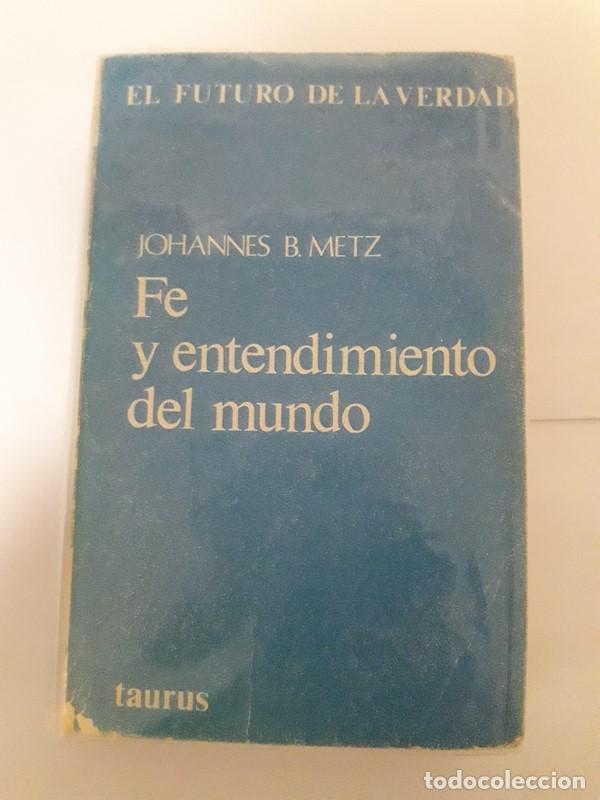 Libri di seconda mano: Fe y entendimiento del mundo - Johannes B. Metz