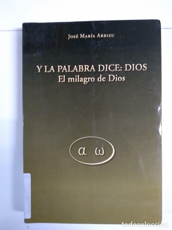 Libri di seconda mano: Y la palabra dice: Dios - Jos&eacute; Mar&iacute;a Arbizu
