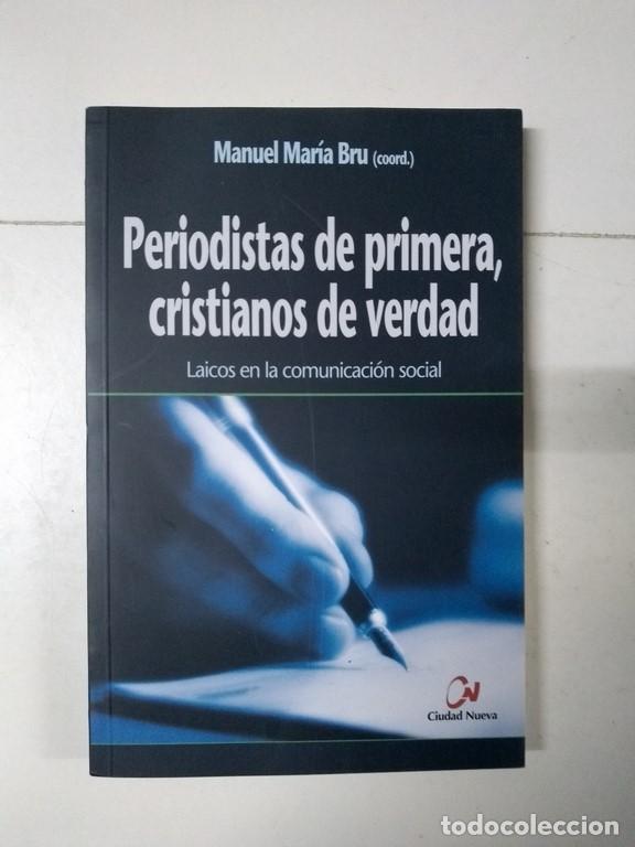 Second hand books: Periodistas de primera, cristianos de verdad - Manuel Mar&iacute;a Bru (coord.)