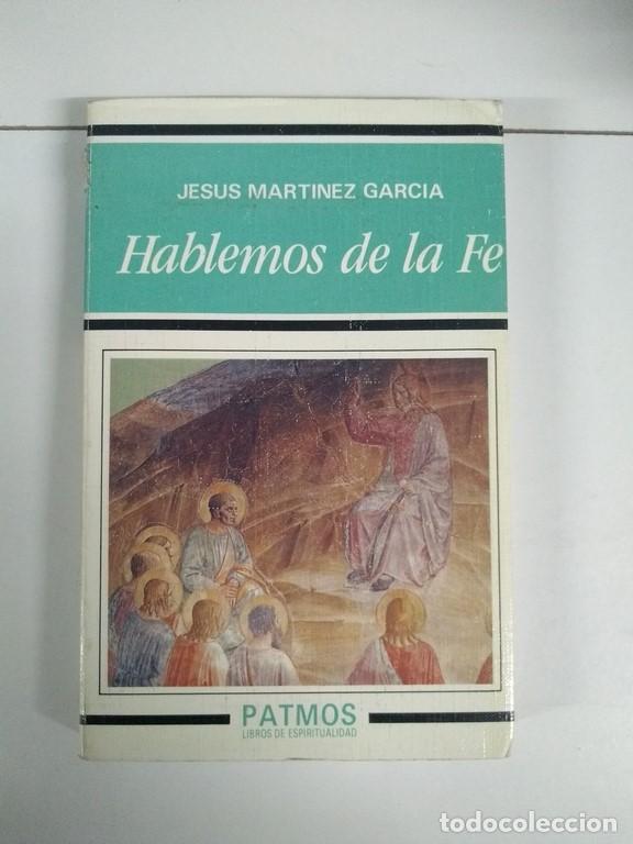 Libros de segunda mano: Hablemos de la Fe - Jes&uacute;s Mart&iacute;nez Garc&iacute;a - Foto 1