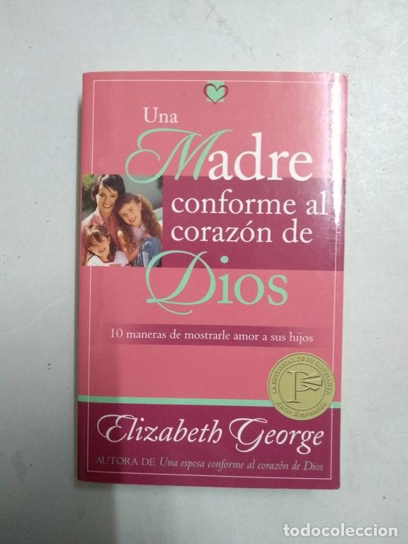 Libros de segunda mano: Una Madre conforme al coraz&oacute;n de Dios - Elizabeth George - Foto 1