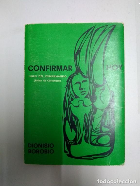 Libros de segunda mano: Confirmar hoy. Libro del confirmando - Dionisio Borobio - Foto 1