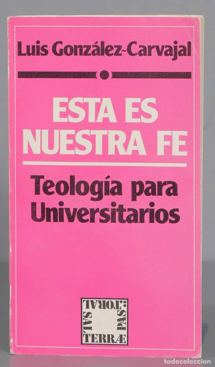 Second hand books: ESTA ES NUESTRA FE. TEOLOGIA PARA UNIVERSITARIOS. GONZALEZ-CARVAJAL
