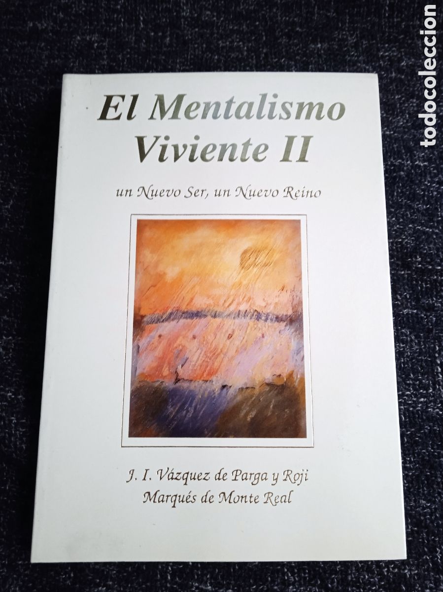 Gebrauchte B&uuml;cher: EL MENTALISMO VIVIENTE II UN NUEVO SER, UN NUEVO REINO / J. I. V&Aacute;ZQUEZ DE PARGA Y ROJI - MARQU&Eacute;S DE