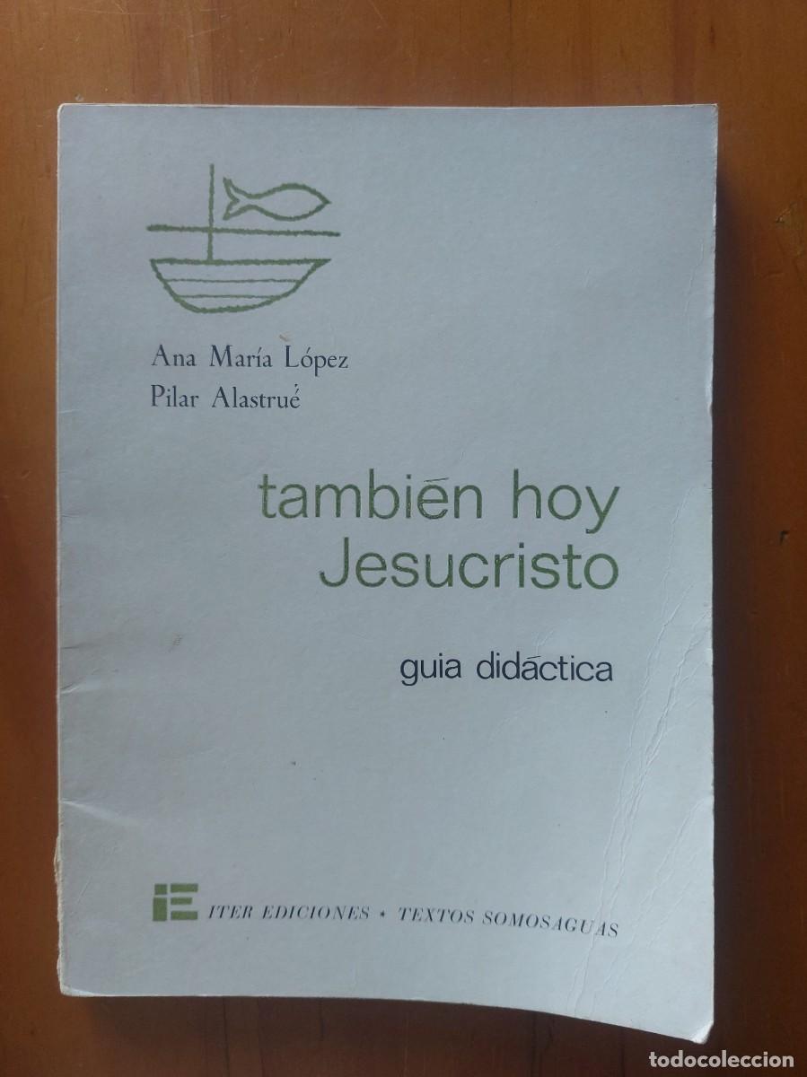 Libri di seconda mano: Tambi&eacute;n hoy Jesucristo - Ana M&ordf; Lopez y Pilar Alastrue - 1969