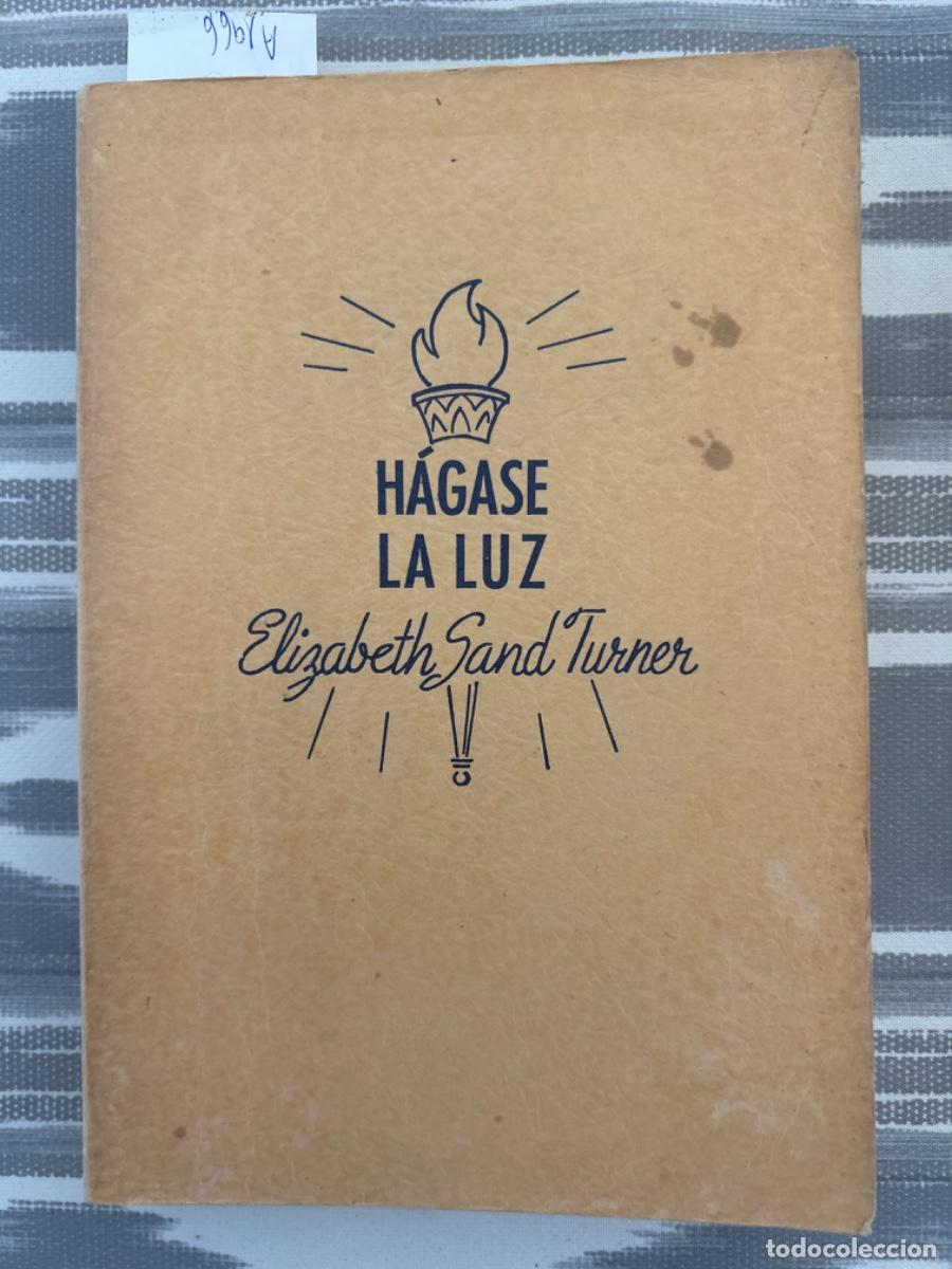 Libros de segunda mano: Y DIOS DIJO HAGASE LA LUZ, Y LA LUZ SE HIZO, ELIZABETH SAND TURNER