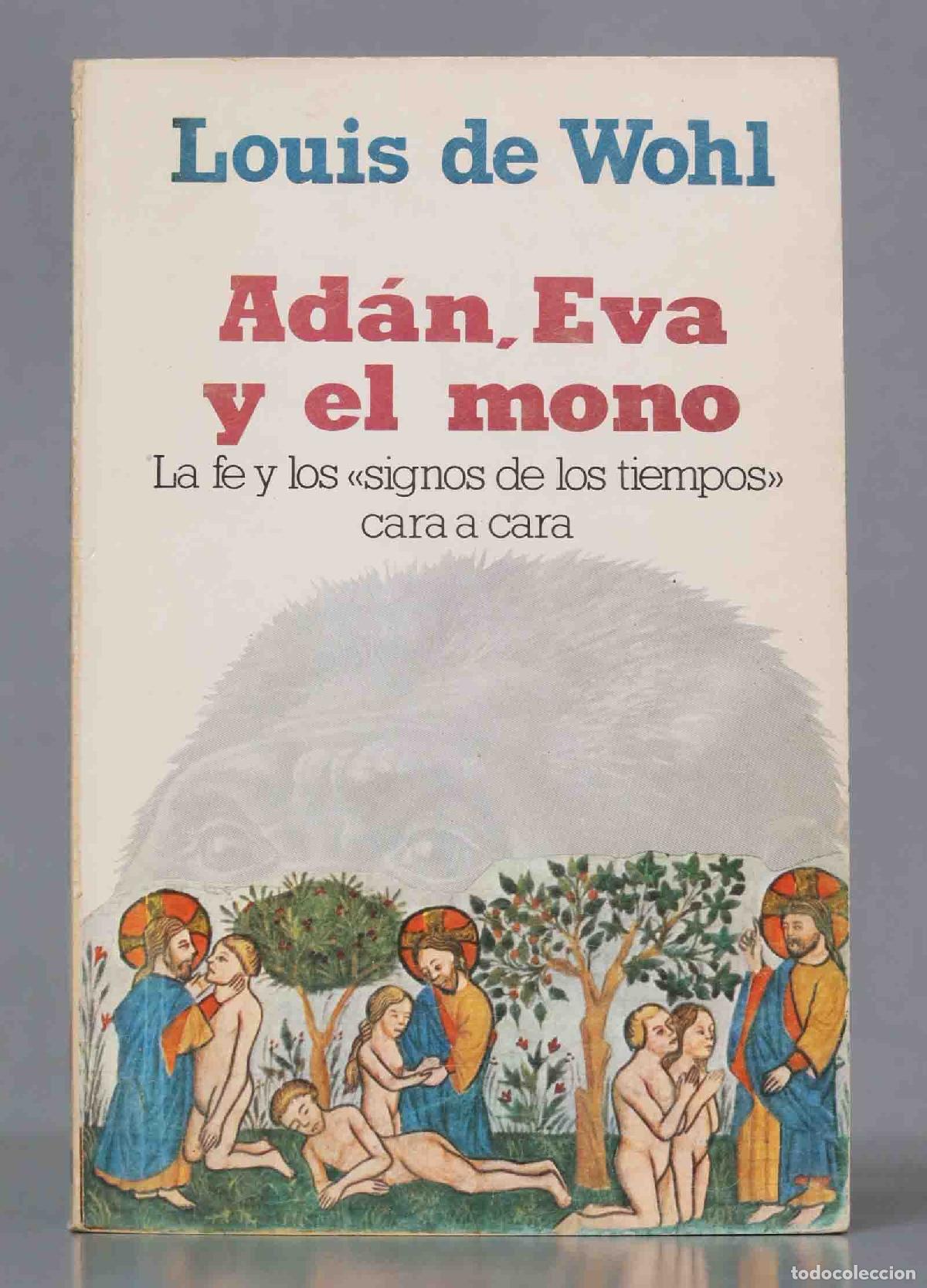 Second hand books: Ad&aacute;n, Eva y el mono. La fe y los &acute;signos de los tiempos&acute; cara a cara. Wohl