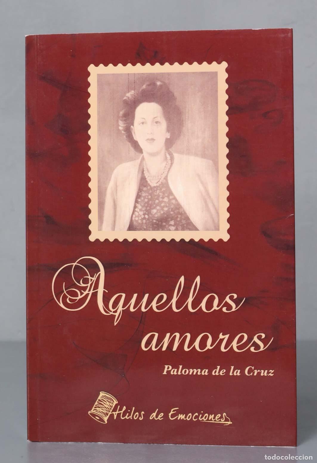 Second hand books: Aquellos amores. Paloma De la cruz Arraiga. DEDICADO POR AUTORA