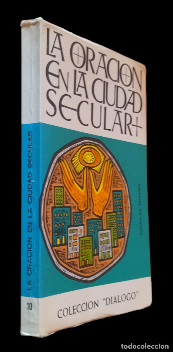 Libri di seconda mano: LA ORACI&Oacute;N EN LA CIUDAD SECULAR / DOUGLAS RHYMES. COLECCI&Oacute;N DIALOGO 1968.