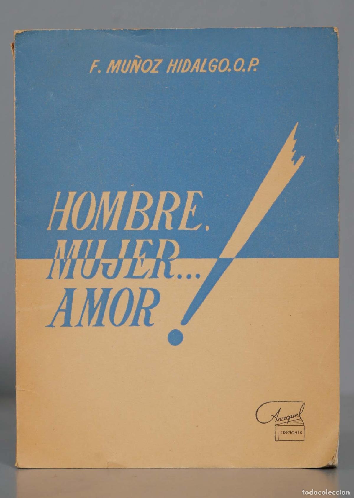 Libri di seconda mano: Hombre, mujer, amor F. Mu&ntilde;oz Hidalgo, OP. DEDICADO POR AUTOR
