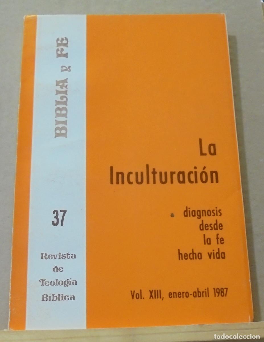 Libri di seconda mano: Biblia y fe (revista de teolog&iacute;a biblica), n&ordm; 37. La Inculturaci&oacute;n, diagnosis dede la fe hecha vida