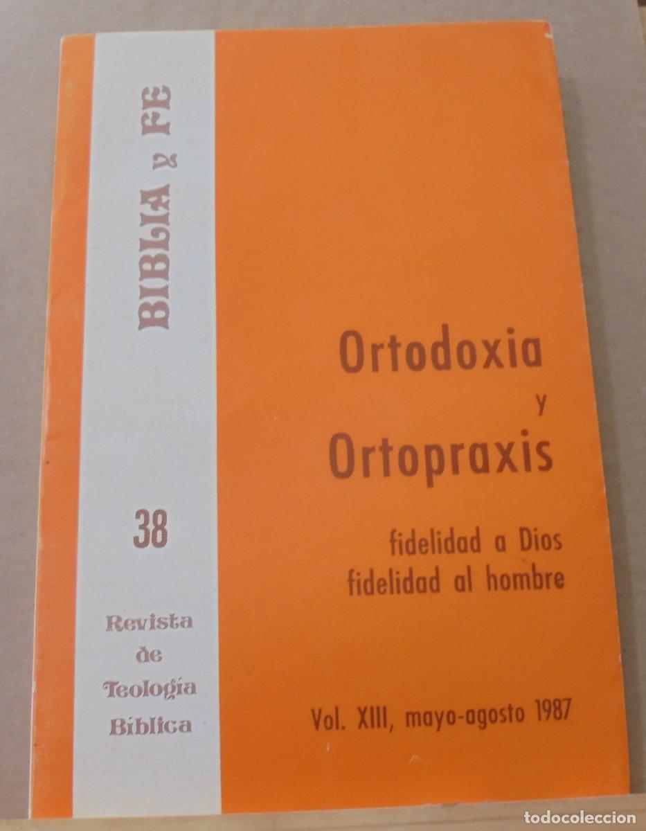 Libri di seconda mano: Biblia y fe (revista de teolog&iacute;a biblica), n&ordm; 38. Ortodoxia y ortopraxis, fidelidad a Dios ...