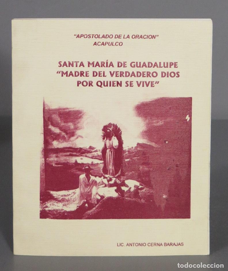 Second hand books: SANTA MAR&iacute;A DE GUADALUPE &acute;MADRE DEL VERDADERO DIOS POR QUIEN SE VIVE&acute;. LIC CERNA BARAJAS