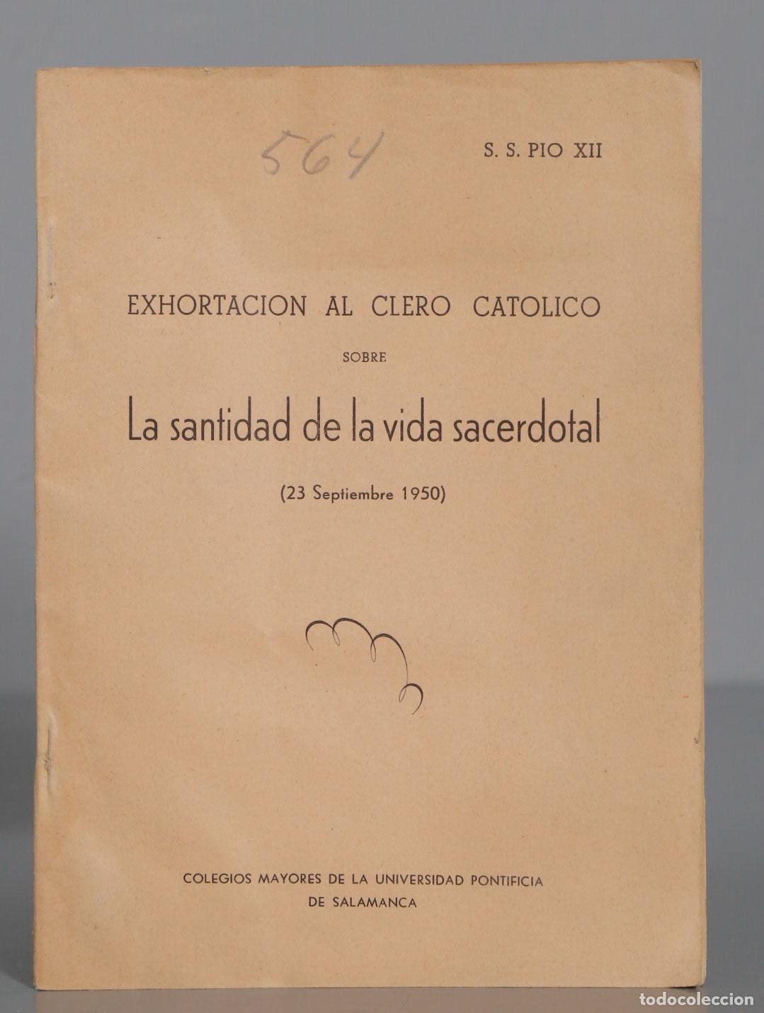 Second hand books: EXHORTACION AL CLERO CATOLICO SOBRE La santidad de la vida sacerdotal (23 Septiembre 1950). SS PIO X