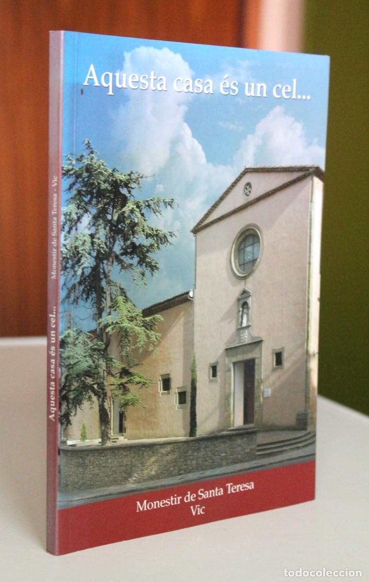 Second hand books: Aquesta casa &eacute;s un cel... Monestir de Santa Teresa. Carmelites Descalces. Vic 2005
