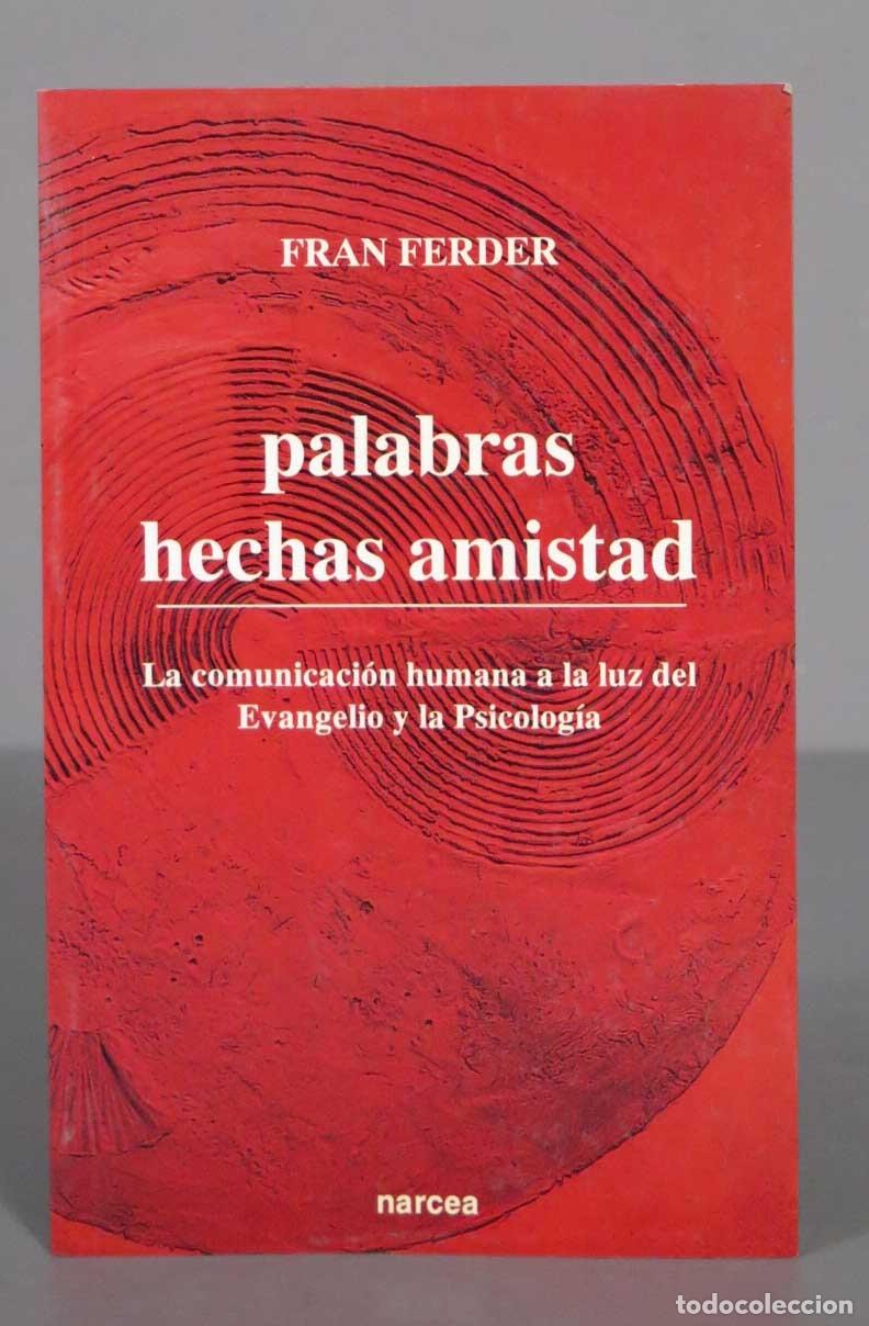 Second hand books: Palabras Hechas Amistad: la Comunicaci&oacute;n Humana a la Luz Del Evangelio y la Psicolog&iacute;a: FERDER