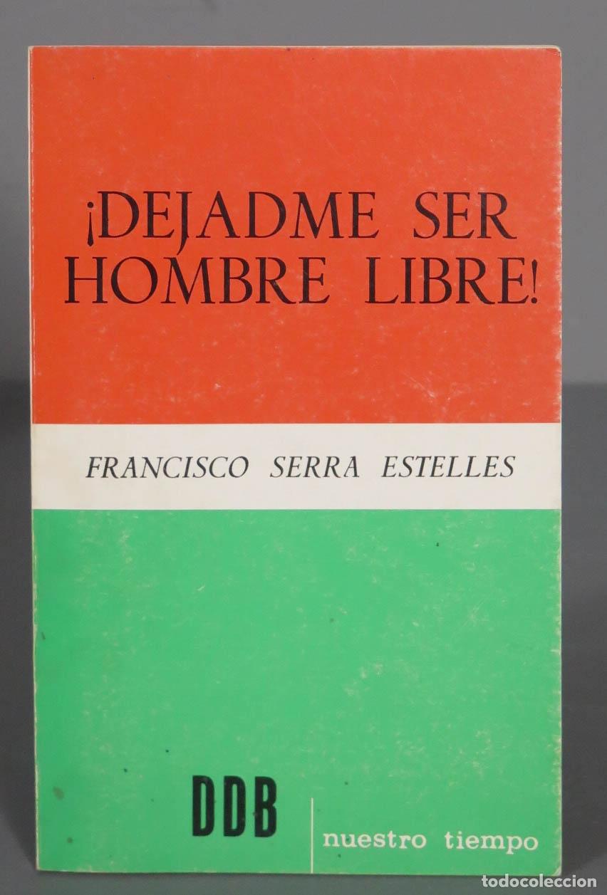Livres d'occasion: &iexcl;DEJADME SER HOMBRE LIBRE! FRANCISCO SERRA ESTELLES