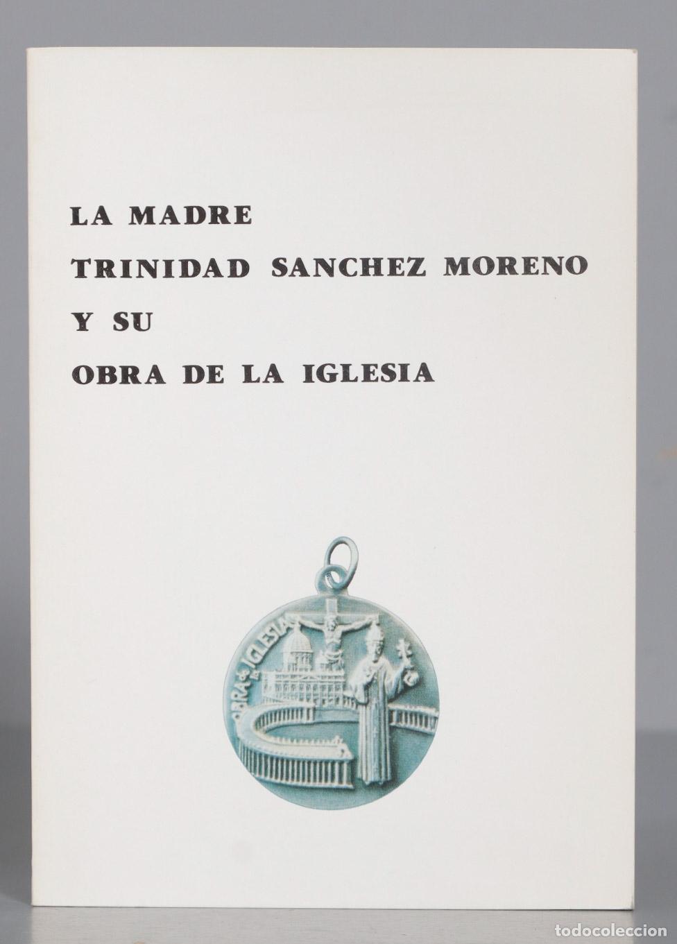 Second hand books: LA MADRE TRINIDAD SANCHEZ MORENO Y SU OBRA DE LA IGLESIA
