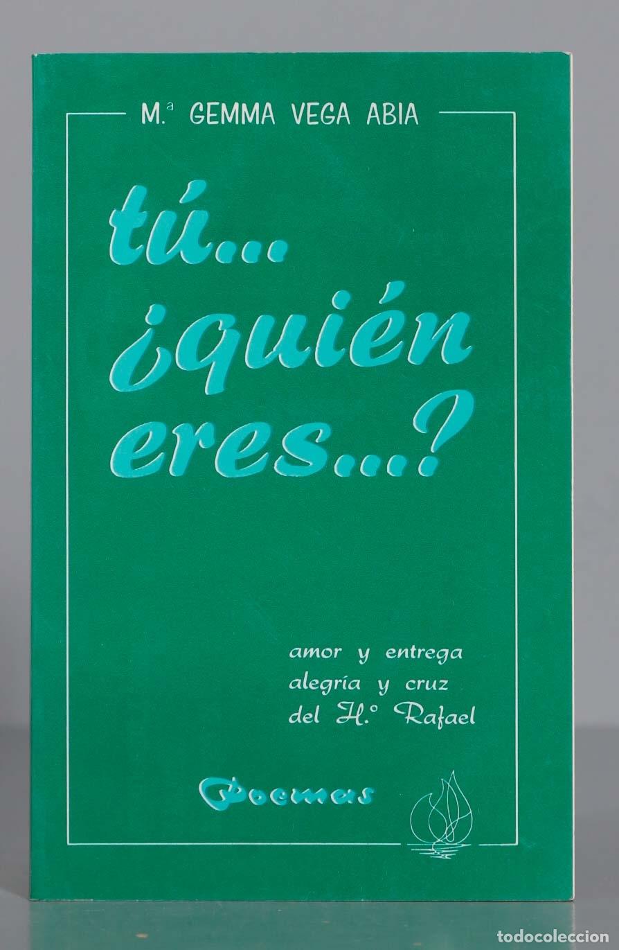 Second hand books: T&Uacute; &iquest;QUI&Eacute;N ERES? M&ordf; GEMMA VEGA ABIA. amor y entrega alegr&iacute;a y cruz del HERMANO RAFAEL POEMAS