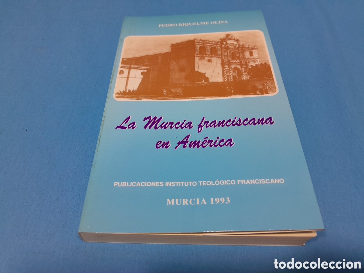 Libri di seconda mano: LA MURCIA FRANCISCANA EN AM&Eacute;RICA - PEDRO RIQUELME OLIVA
