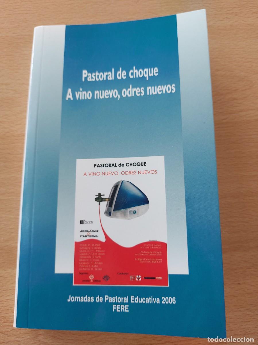 Libri di seconda mano: Pastoral de Choque . A vino nuevo , odres nuevos - Jornadas de Pastoral educativa - 2006 - FERE.