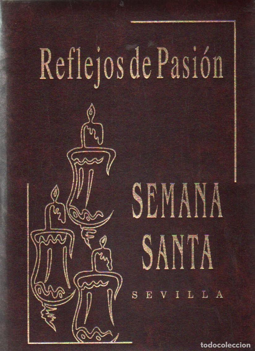 Libros de segunda mano: REFLEJOS DE PASI&Oacute;N. SEMANA SANTA SEVILLA. A-SESANTA-3531