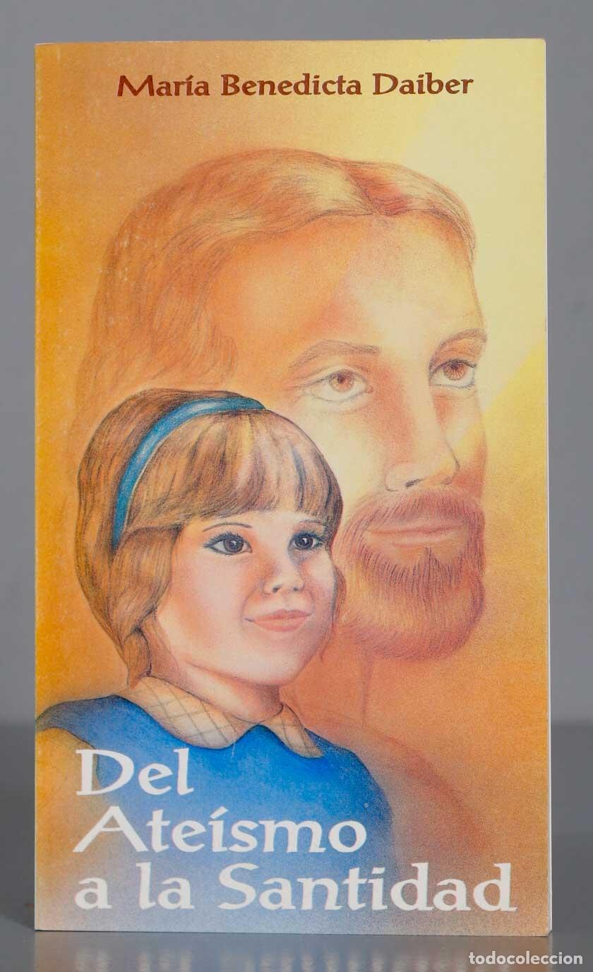 Libros de segunda mano: Mar&iacute;a Benedicta Daiber Del Ate&iacute;smo a la Santidad - Foto 1