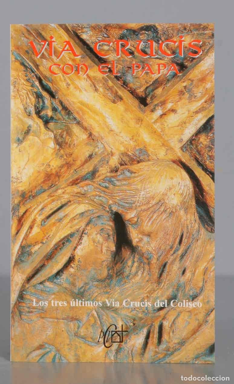 Second hand books: VIA CRUCIS CON EL PAPA. Los tres &uacute;ltimos Via Crucis del Coliseo Romano