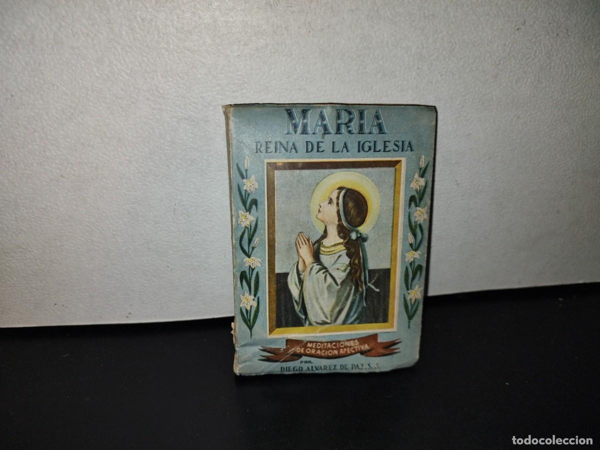 Second hand books: 125- MAR&Iacute;A, REINA DE LA IGLESIA. MEDITACIONES D EORACI&Oacute;N AFECTIVA - DIEGO &Aacute;LVAREZ DE PAZ - 1953