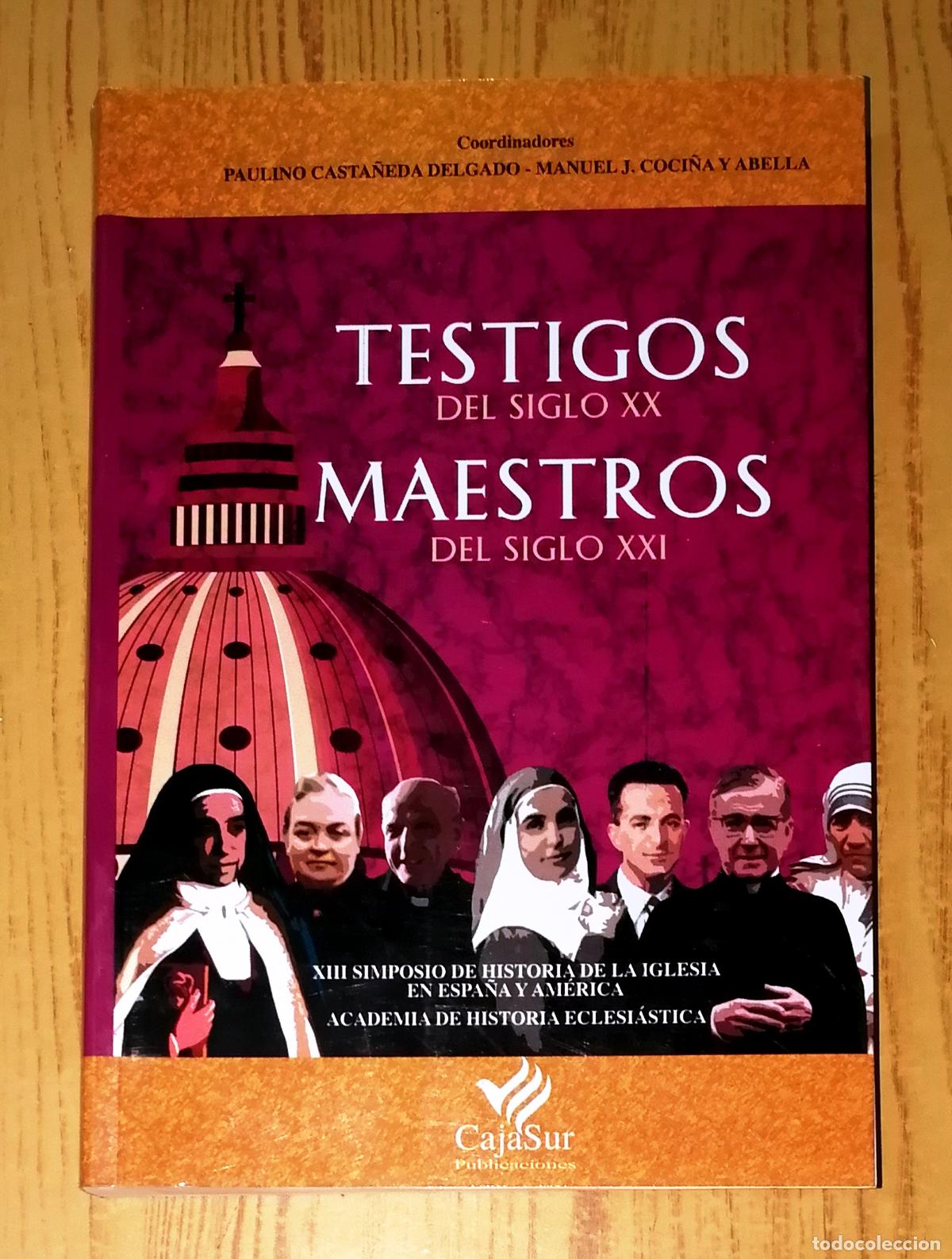 Second hand books: TESTIGOS DEL SIGLO XX, MAESTROS DEL XXI (Mayor) / Simposio de la Iglesia en Espa&ntilde;a y Am&eacute;rica Sevilla