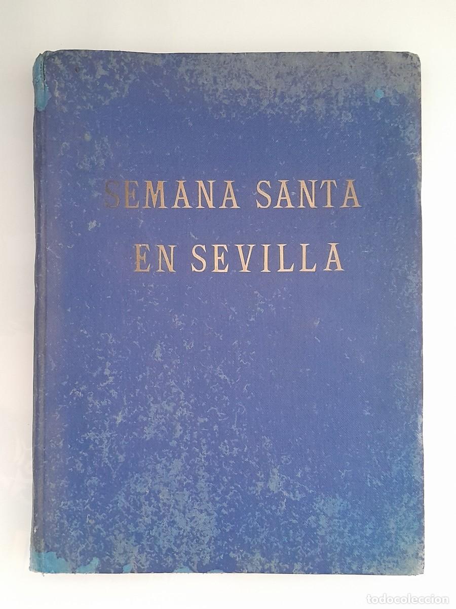Libros de segunda mano: LIBRO SEMANA SANTA EN SEVILLA LUIS ORTIZ MU&Ntilde;OZ LUIS ARENAS MADRID 1947 HUECOGRABADO FOURNIER RV