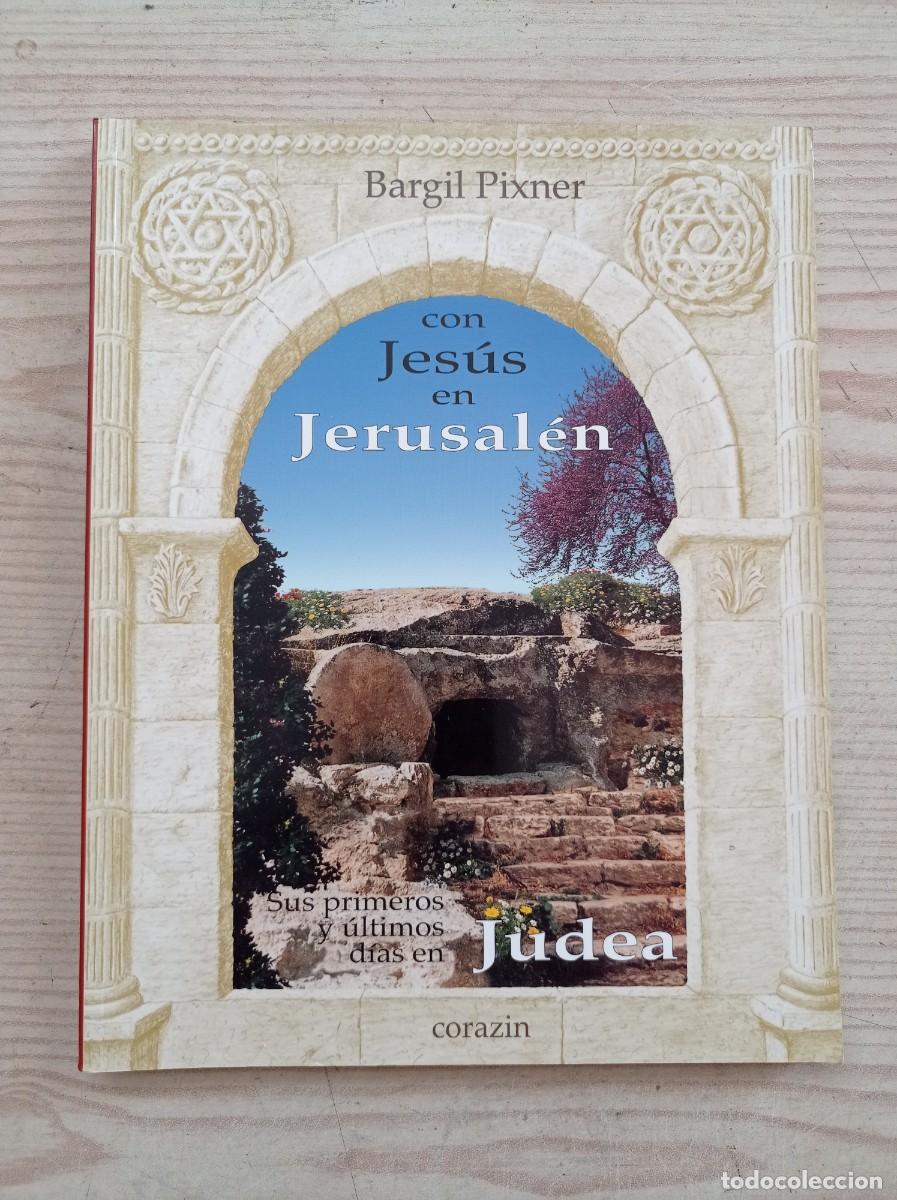 Second hand books: Con Jesus En Jerusalen - Sus Primeros Y Ultimos Dias En Judea - Bargil Pixner - 1996
