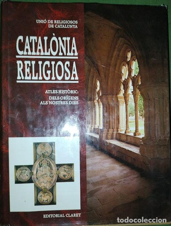 Libros de segunda mano: CATAL&Ograve;NIA RELIGIOSA ATLES HIST&Ograve;RIC, DELS ORIGENS ALS NOSTRES DIES