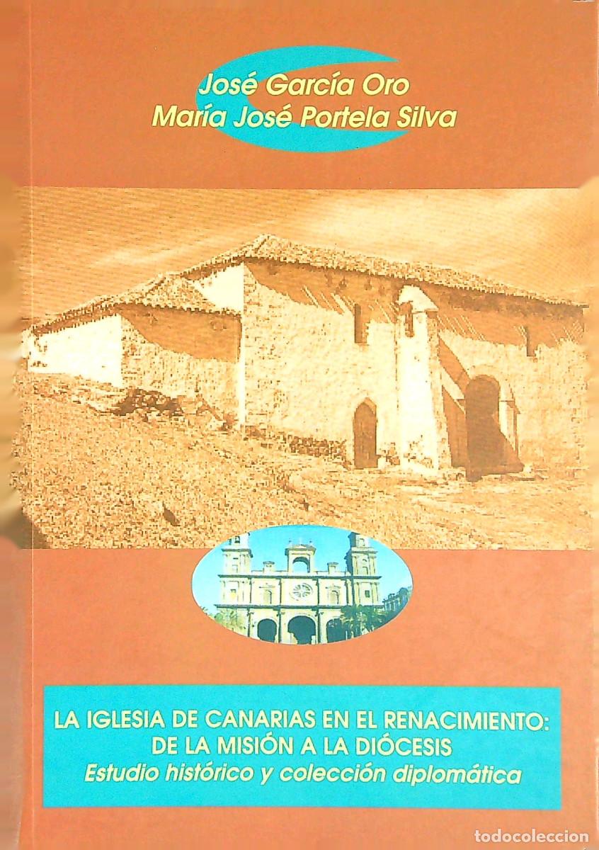 Libros de segunda mano: LA IGLESIA DE CANARIAS EN EL RENACIMIENTO - JOS&Eacute; GARC&Iacute;A ORO/M&ordf; JOS&Eacute; PORTELA - 2005 - GRAN CANARIA