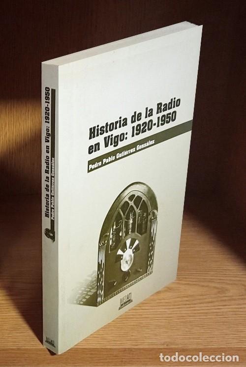 Libros de segunda mano: �F2207 - HISTORIA DE LA RADIO EN VIGO [1920-1950]. PEDRO PABLO GUTIERREZ GONZALEZ. GALICIA.