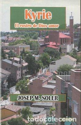 Libros de segunda mano: KYRIE. EL ROSTRO DE DIOS AMOR. - SOLER Josep M. - Foto 1