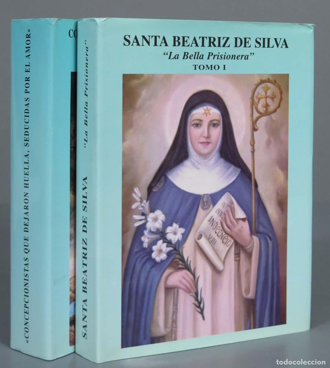 Libros de segunda mano: Santa Beatriz de Silva &acute;La Bella Prisionera&acute;. 2 TOMOS