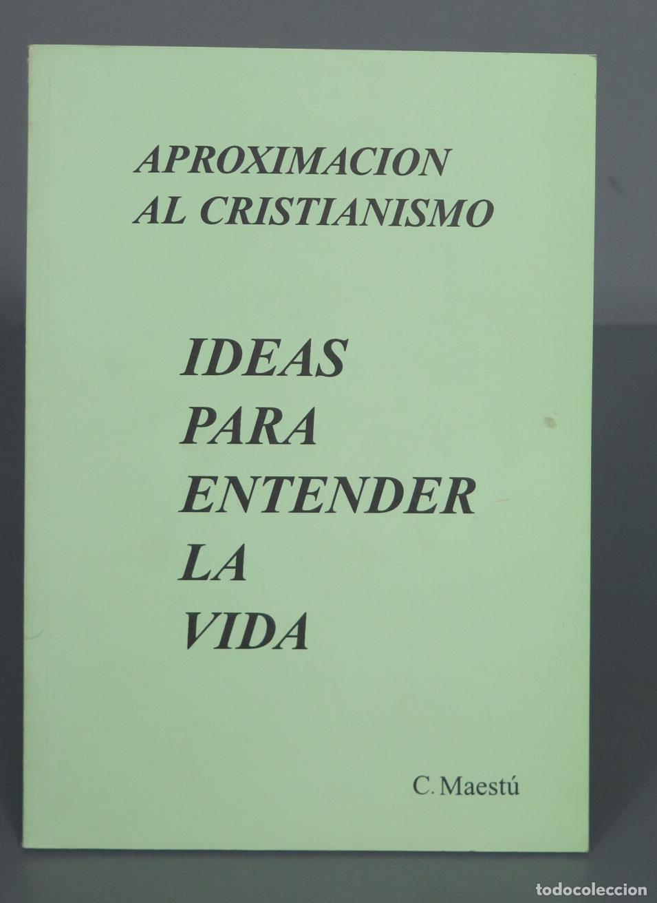 Gebrauchte B&uuml;cher: APROXIMACION AL CRISTIANISMO IDEAS PARA ENTENDER LA VIDA C. Maest&uacute;
