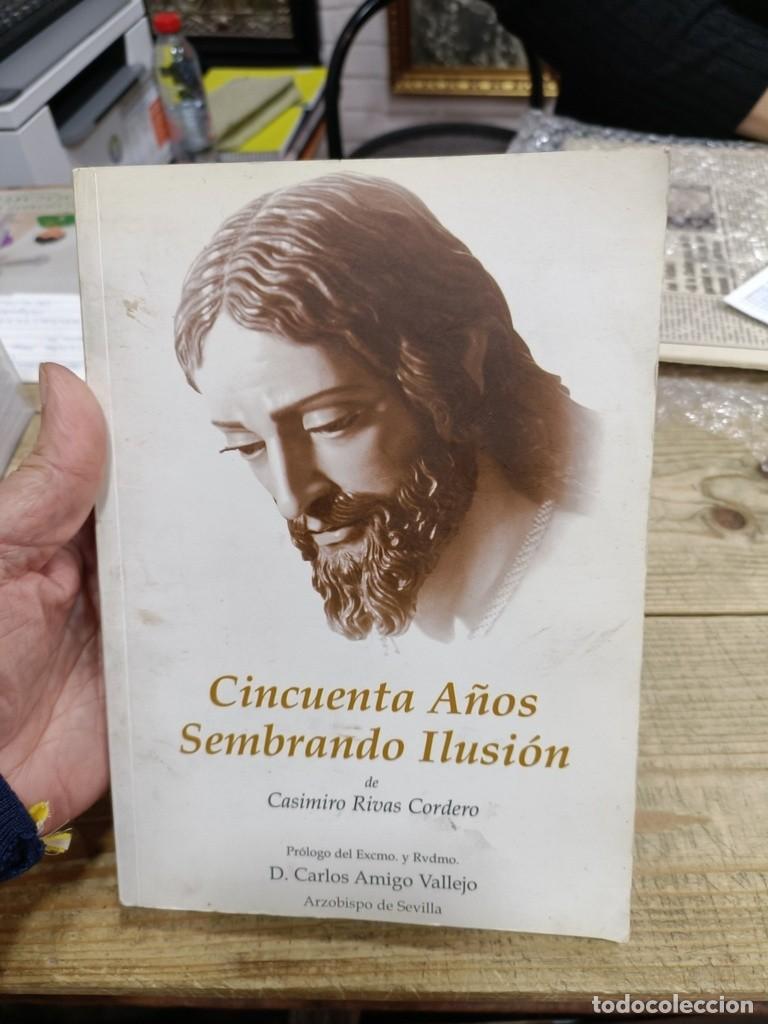 Libros de segunda mano: SEMANA SANTA DOS HERMANAS, CINCUENTA A&Ntilde;OS SEMBRANDO ILUSION, CASIMIRO RIVAS, 2003, 286 PAGINAS